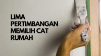 Lima Pertimbangan Memilih Cat Rumah