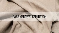 Cara Merawat Kain Rayon