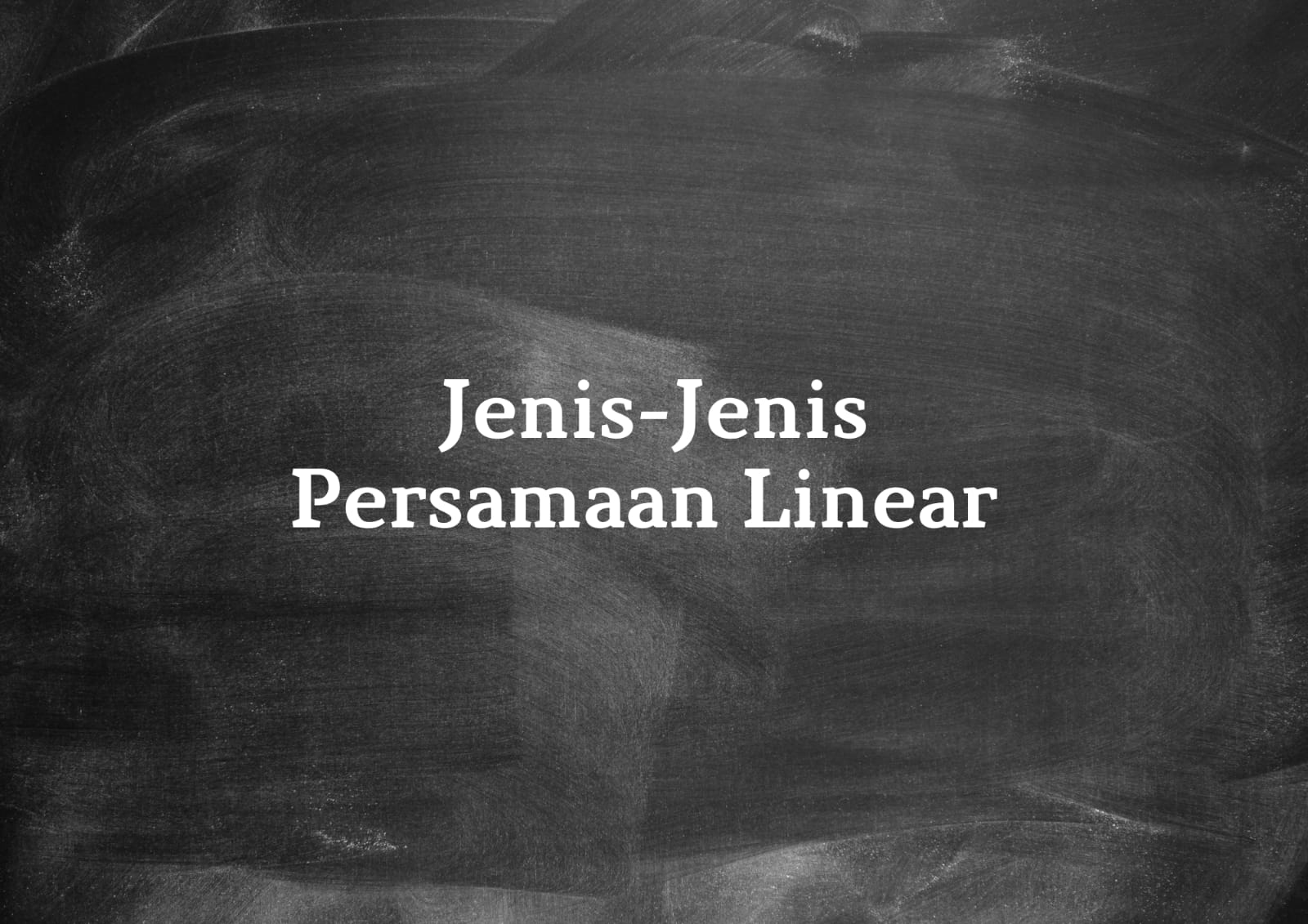 Jenis-Jenis Persamaan Linear